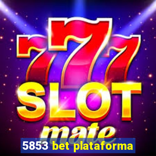 5853 bet plataforma